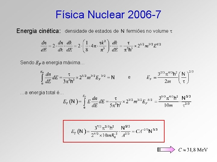 Física Nuclear 2006 -7 Energia cinética: densidade de estados de fermiões no volume Sendo