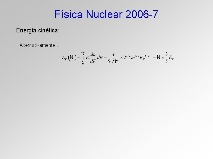 Física Nuclear 2006 -7 Energia cinética: Alternativamente… 