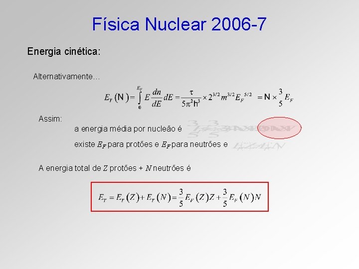 Física Nuclear 2006 -7 Energia cinética: Alternativamente… Assim: a energia média por nucleão é