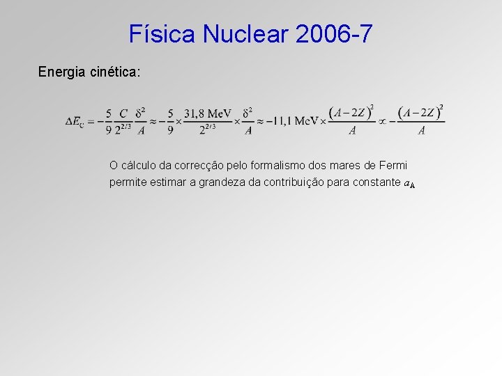 Física Nuclear 2006 -7 Energia cinética: O cálculo da correcção pelo formalismo dos mares