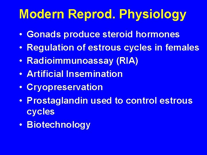 Modern Reprod. Physiology • • • Gonads produce steroid hormones Regulation of estrous cycles