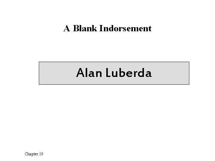 A Blank Indorsement Alan Luberda Chapter 19 