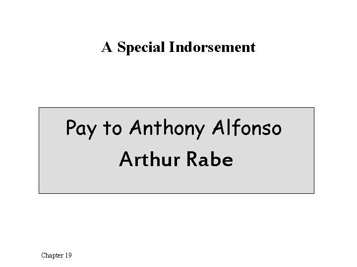 A Special Indorsement Pay to Anthony Alfonso Arthur Rabe Chapter 19 