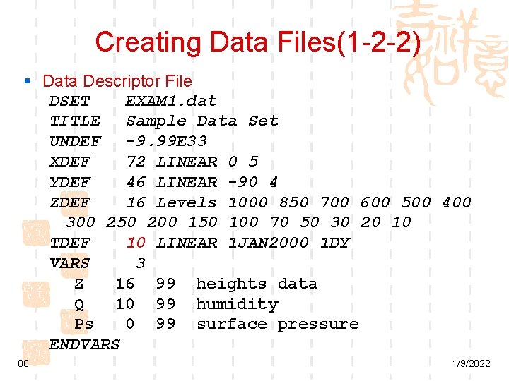 Creating Data Files(1 -2 -2) § Data Descriptor File DSET EXAM 1. dat TITLE