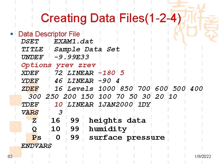 Creating Data Files(1 -2 -4) § Data Descriptor File DSET EXAM 1. dat TITLE