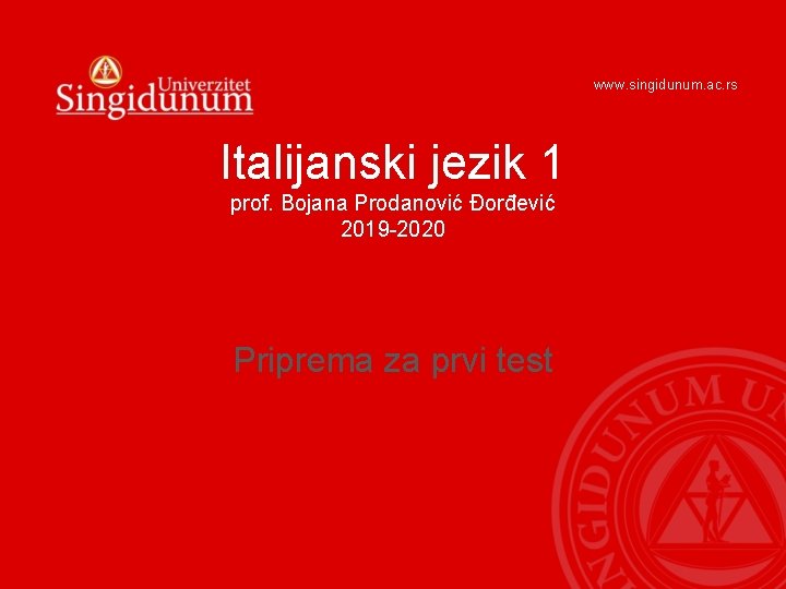www. singidunum. ac. rs Italijanski jezik 1 prof. Bojana Prodanović Đorđević 2019 -2020 Priprema
