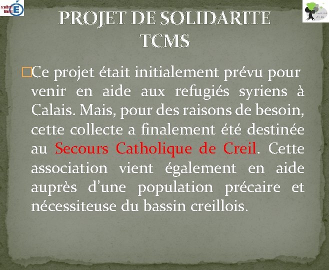 PROJET DE SOLIDARITE TCMS �Ce projet était initialement prévu pour venir en aide aux