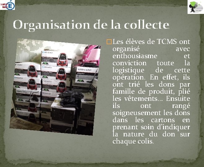 Organisation de la collecte � Les élèves de TCMS ont organisé avec enthousiasme et