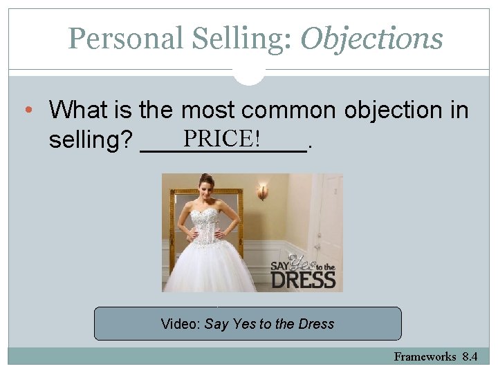 Personal Selling: Objections • What is the most common objection in PRICE! selling? ______.