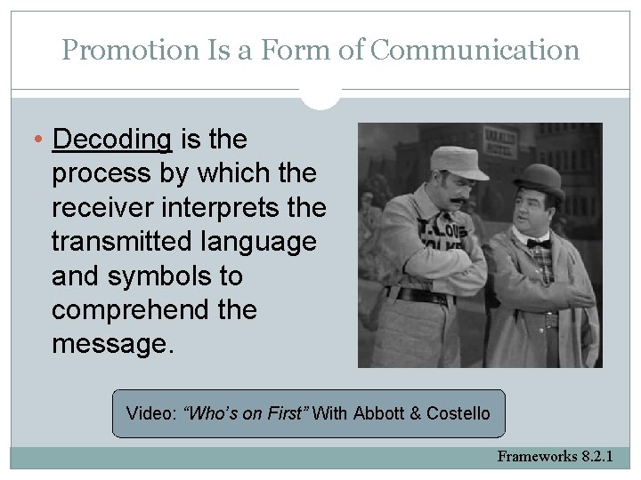 Promotion Is a Form of Communication • Decoding is the process by which the