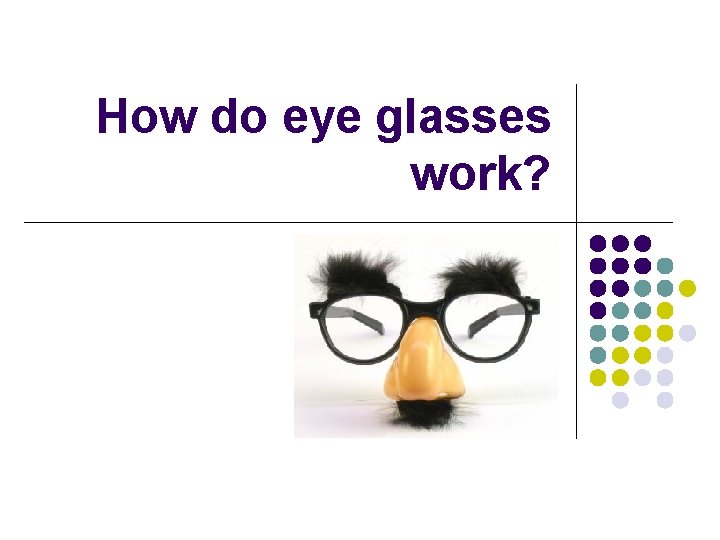 How do eye glasses work? 