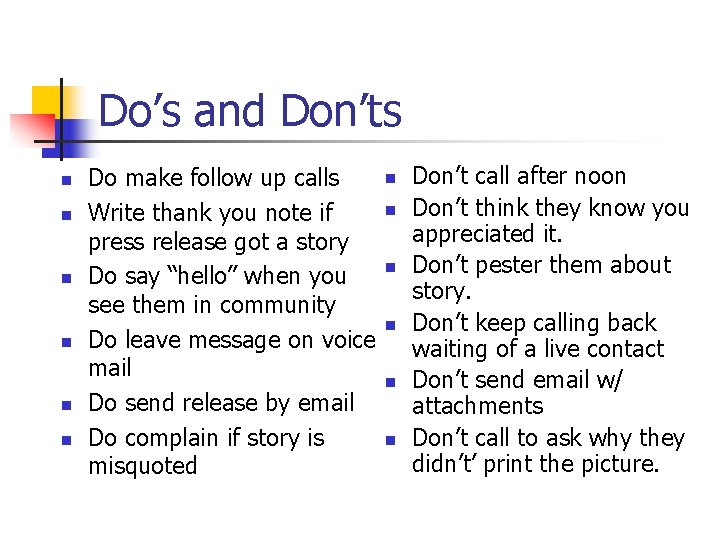 Do’s and Don’ts n n n Do make follow up calls Write thank you