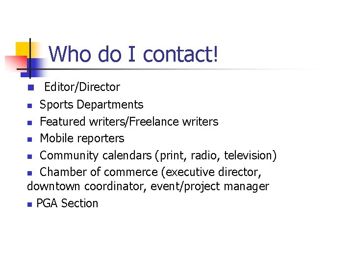 Who do I contact! n Editor/Director Sports Departments n Featured writers/Freelance writers n Mobile