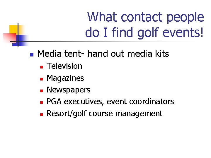 What contact people do I find golf events! n Media tent- hand out media