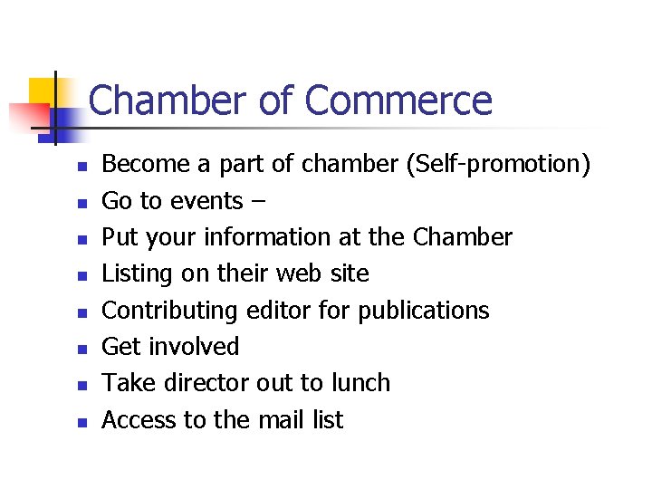 Chamber of Commerce n n n n Become a part of chamber (Self-promotion) Go