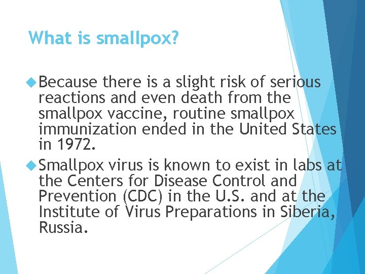 What is smallpox? Because there is a slight risk of serious reactions and even