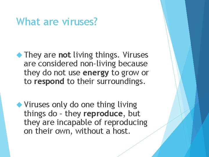 What are viruses? They are not living things. Viruses are considered non-living because they