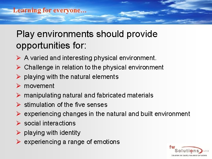 Learning for everyone… Play environments should provide opportunities for: Ø Ø Ø Ø Ø