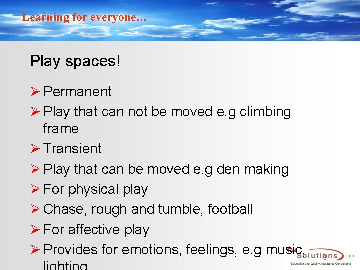 Learning for everyone… Play spaces! Ø Permanent Ø Play that can not be moved