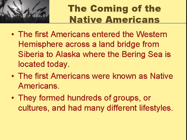 The Coming of the Native Americans • The first Americans entered the Western Hemisphere