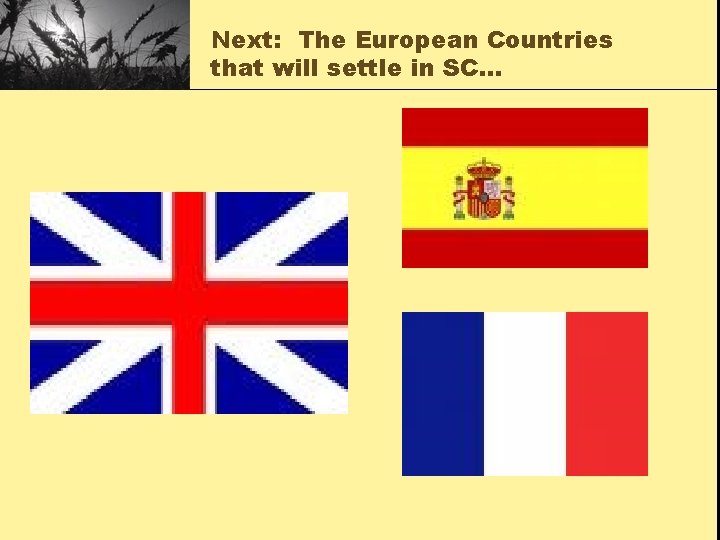 Next: The European Countries that will settle in SC… 