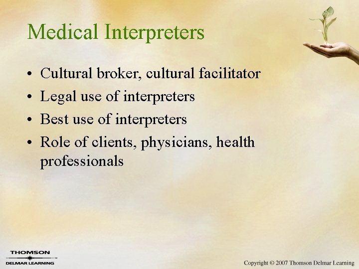 Medical Interpreters • • Cultural broker, cultural facilitator Legal use of interpreters Best use