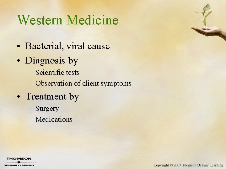 Western Medicine • Bacterial, viral cause • Diagnosis by – Scientific tests – Observation