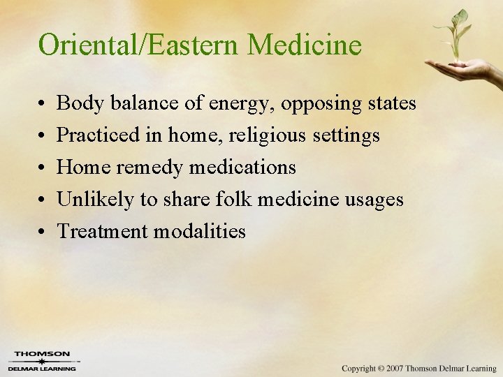 Oriental/Eastern Medicine • • • Body balance of energy, opposing states Practiced in home,