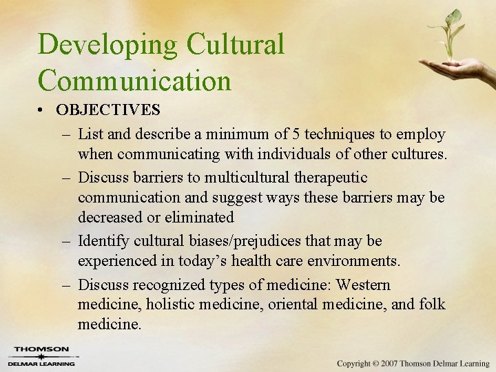 Developing Cultural Communication • OBJECTIVES – List and describe a minimum of 5 techniques