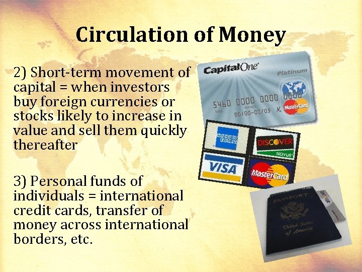 Circulation of Money 2) Short-term movement of capital = when investors buy foreign currencies