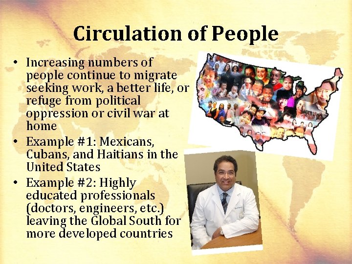 Circulation of People • Increasing numbers of people continue to migrate seeking work, a