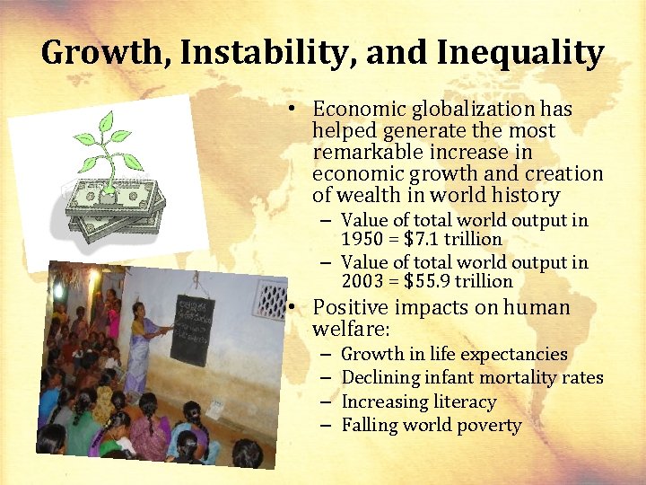 Growth, Instability, and Inequality • Economic globalization has helped generate the most remarkable increase
