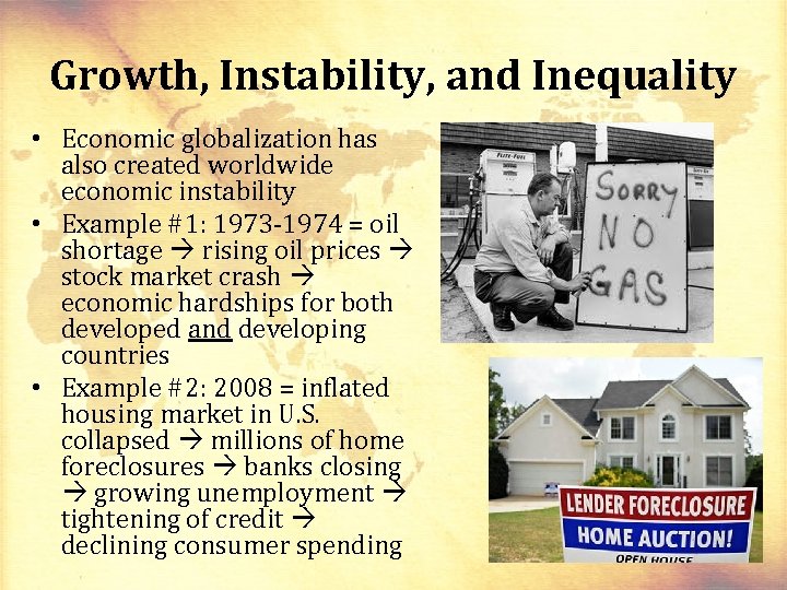 Growth, Instability, and Inequality • Economic globalization has also created worldwide economic instability •