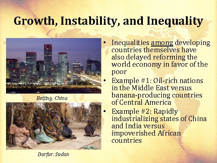 Growth, Instability, and Inequality Beijing, China Darfur, Sudan • Inequalities among developing countries themselves