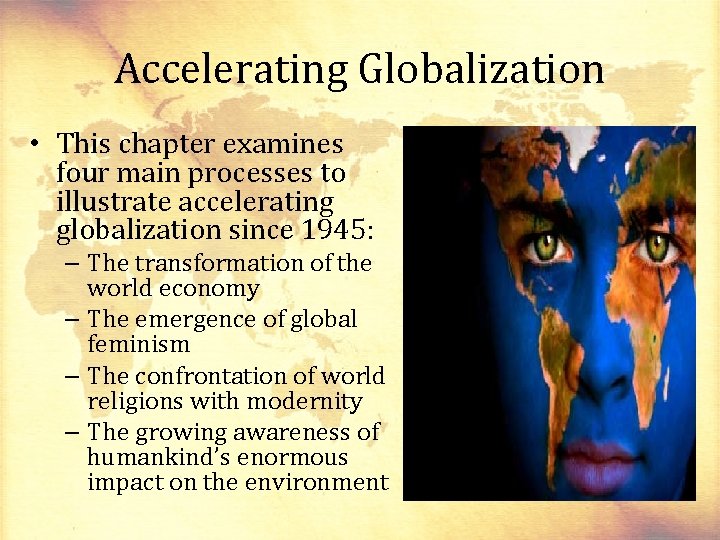 Accelerating Globalization • This chapter examines four main processes to illustrate accelerating globalization since
