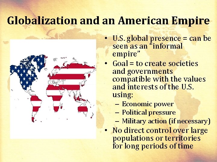 Globalization and an American Empire • U. S. global presence = can be seen