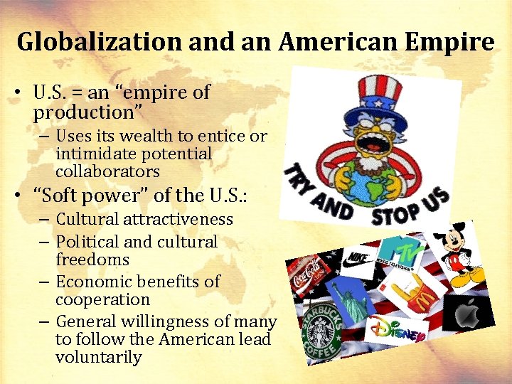 Globalization and an American Empire • U. S. = an “empire of production” –