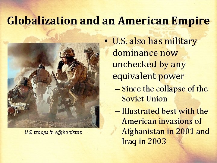 Globalization and an American Empire • U. S. also has military dominance now unchecked