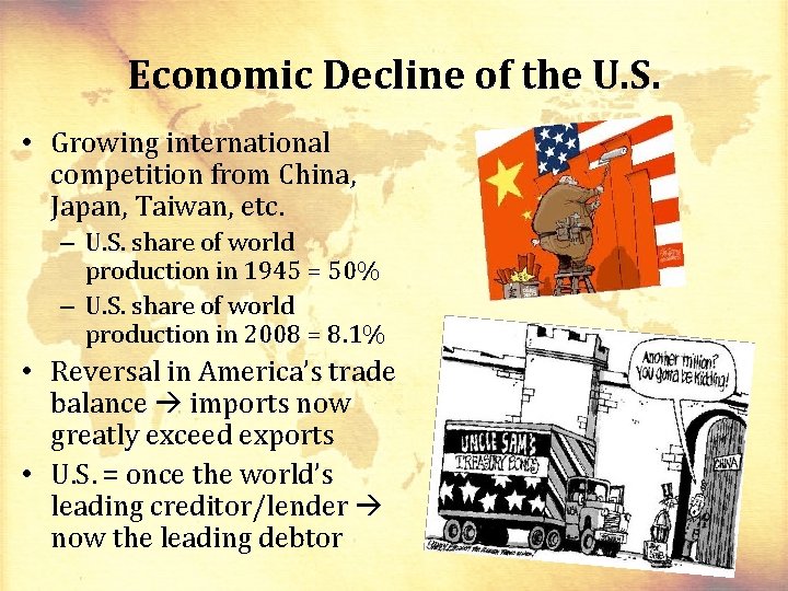 Economic Decline of the U. S. • Growing international competition from China, Japan, Taiwan,