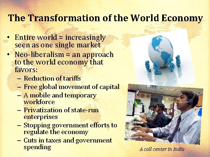 The Transformation of the World Economy • Entire world = increasingly seen as one