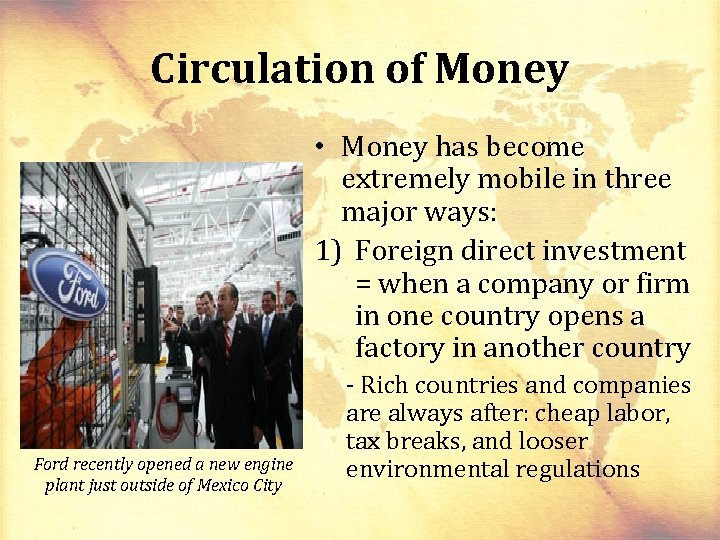 Circulation of Money • Money has become extremely mobile in three major ways: 1)