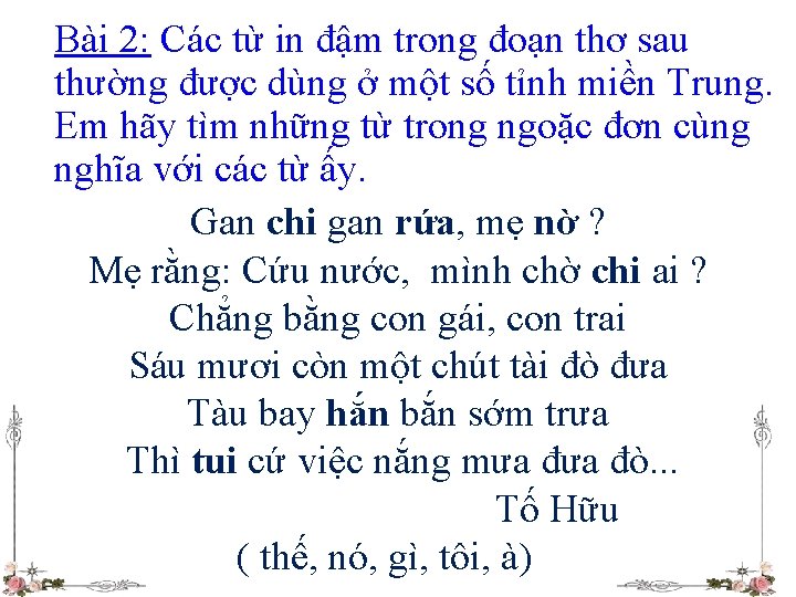 Bài 2: Các từ in đậm trong đoạn thơ sau thường được dùng ở