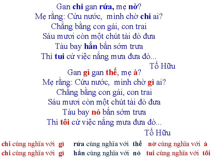 Gan chi gan rứa, mẹ nờ? Mẹ rằng: Cứu nước, mình chờ chi ai?