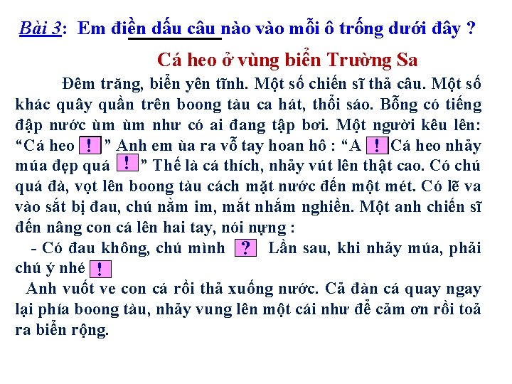 Bài 3: Em điền dấu câu nào vào mỗi ô trống dưới đây ?