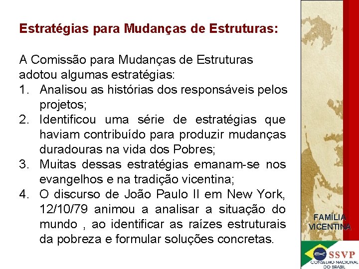 Estratégias para Mudanças de Estruturas: A Comissão para Mudanças de Estruturas adotou algumas estratégias: