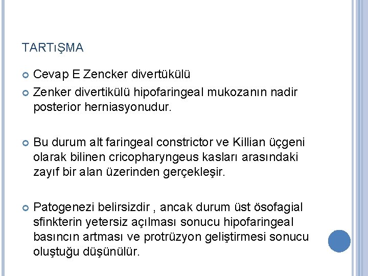 TARTıŞMA Cevap E Zencker divertükülü Zenker divertikülü hipofaringeal mukozanın nadir posterior herniasyonudur. Bu durum