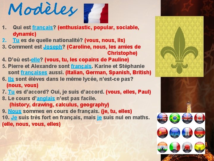 Modèles 1. Qui est français? (enthusiastic, popular, sociable, dynamic) 2. Tu es de quelle