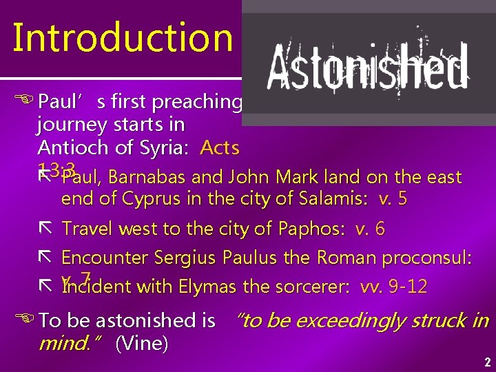 Introduction Paul’s first preaching journey starts in Antioch of Syria: Acts 13: 3 ã