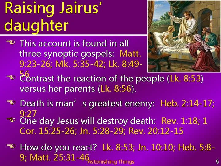 Raising Jairus’ daughter This account is found in all three synoptic gospels: Matt. 9: