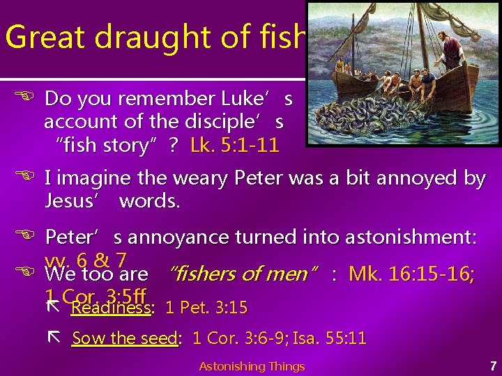 Great draught of fishes Do you remember Luke’s account of the disciple’s “fish story”?